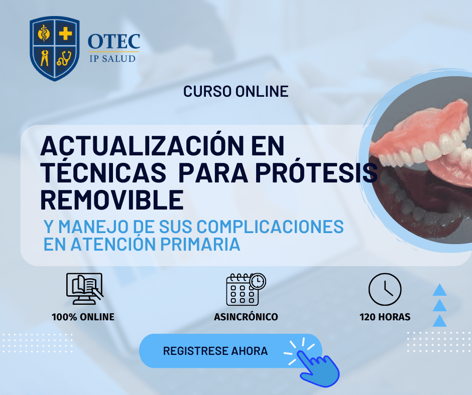 ACTUALIZACIÓN EN TÉCNICAS PARA PRÓTESIS REMOVIBLE Y MANEJO DE SUS COMPLICACIONES EN ATENCIÓN PRIMARIA